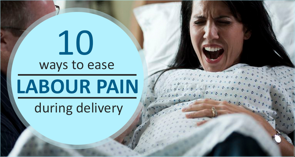 10 ways to ease labour pain during delivery
