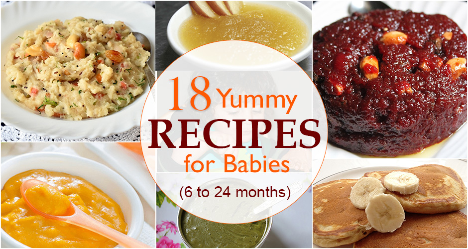 18 Yummy Recipes For Kids (6 to 24 Months)