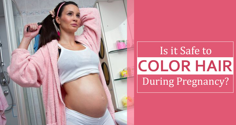 Is it Safe to Color My Hair During Pregnancy?