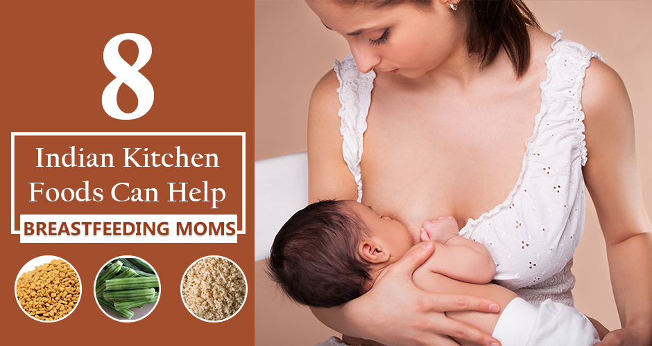 These 8 Indian Kitchen Foods Can Help Breastfeeding Moms