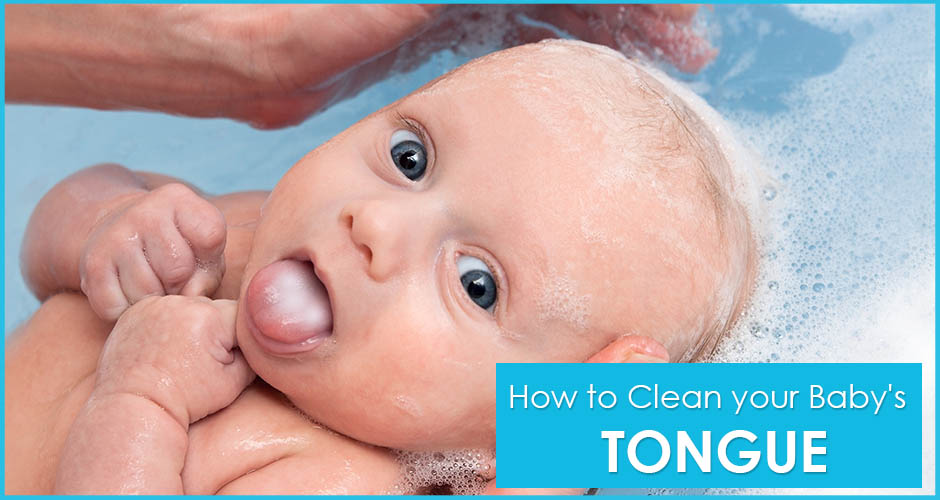 The Easiest And Most Effective Ways To Clean Your Baby s Tongue