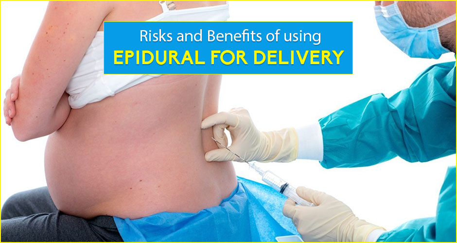 Risks And Benefits Of Using Epidural For Delivery