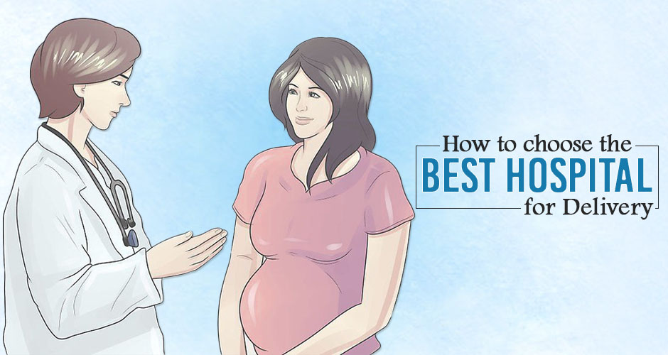 11 Things To Keep In Mind Before Choosing A Maternity Hospital For Delivery