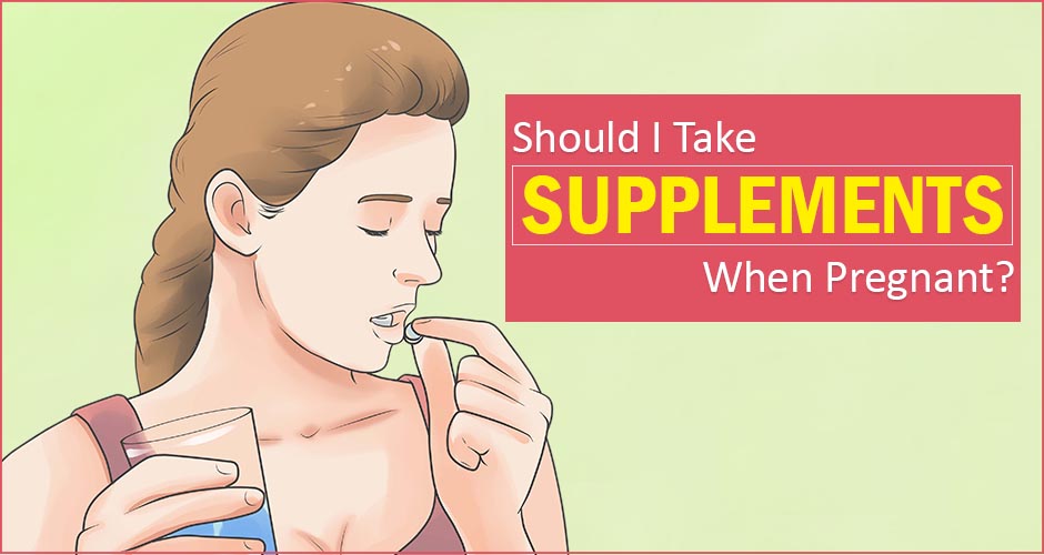 Should I take supplements when pregnant?