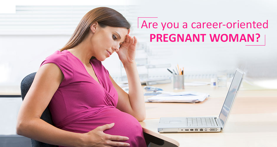 7 Challenges of career-oriented pregnant women