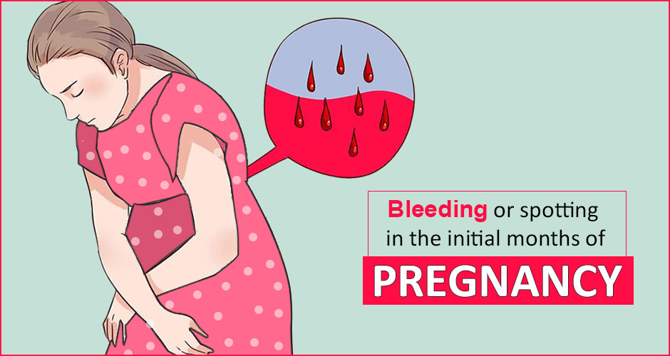 Causes And Warning Of Bleeding Or Spotting In The Initial Months Of