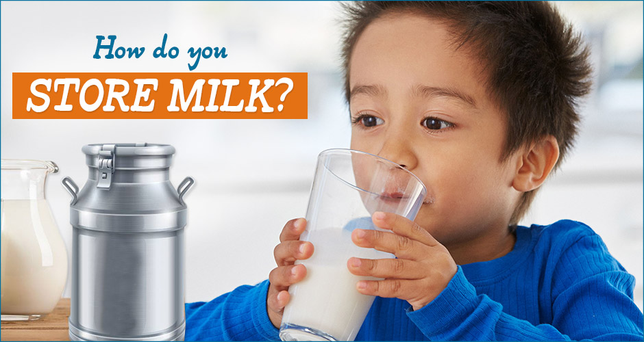 Is the milk that you drink stored properly?