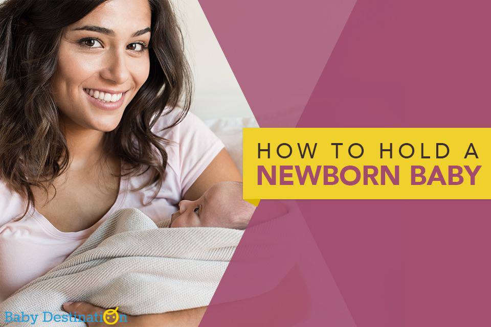 How To Hold A NewBorn Baby