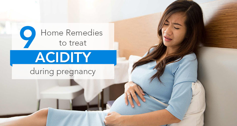 9 Brilliant Home Remedies to treat acidity during pregnancy