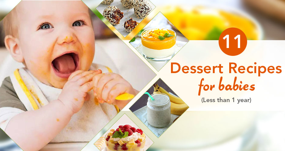 11 Healthy & Delicious Dessert Recipes For Babies Under 1 Year