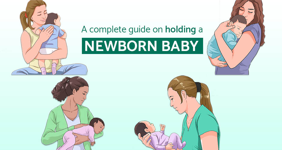 How To Hold A Newborn Baby - A Step By Step Guide