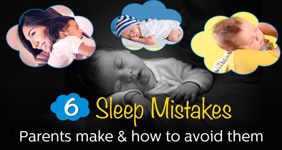6 Worst Sleep Mistakes Parents Make & How To Avoid Them