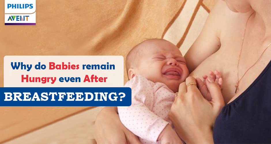 7 Reasons why babies cry or act hungry even after breastfeeding – we have solutions too