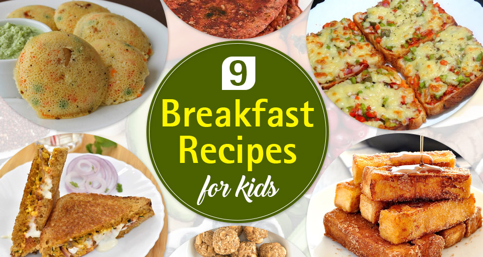 9 Healthy Breakfast recipes for school going kids