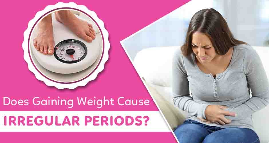 Does Gaining Weight Cause Irregular Periods?
