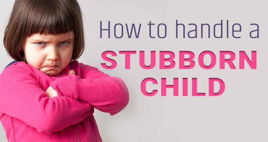 How to deal with stubborn kids 8 Helpful And Effective Tips