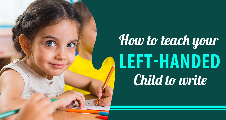 How To Teach Your Left-Handed Child To Write