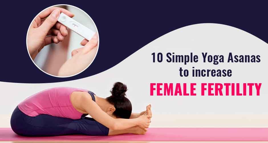 10 Simple Yoga Asanas To Increase Female Fertility