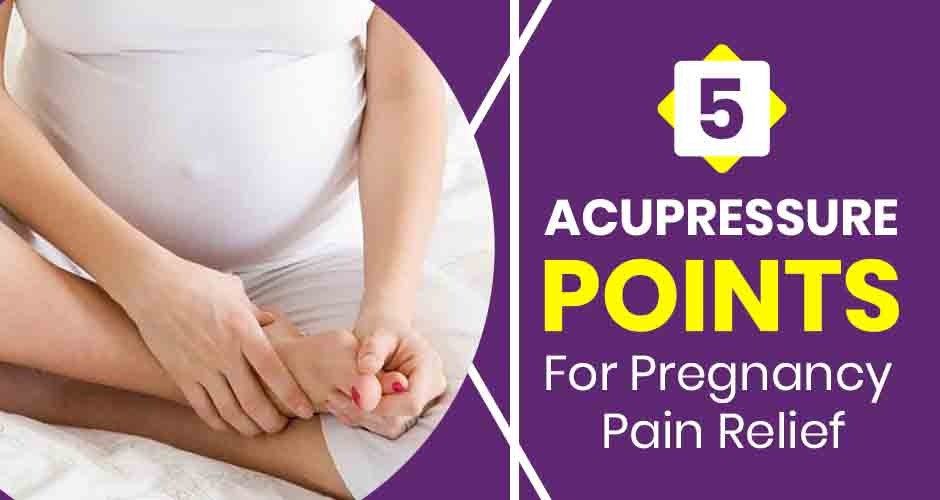 5 Acupressure Points Which Will Give You Pain Relief During Pregnancy