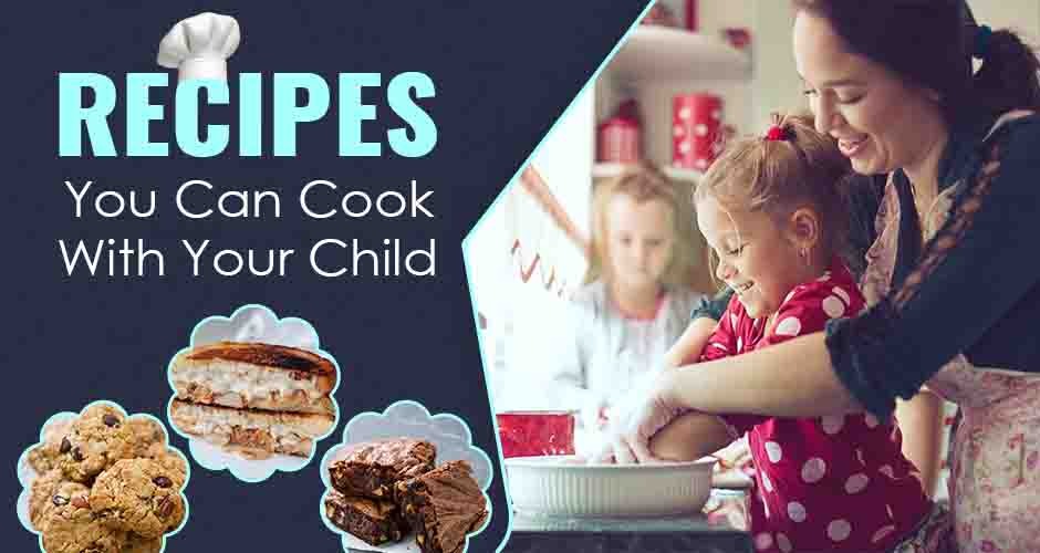 5 Recipes You Can Make With Your Kids