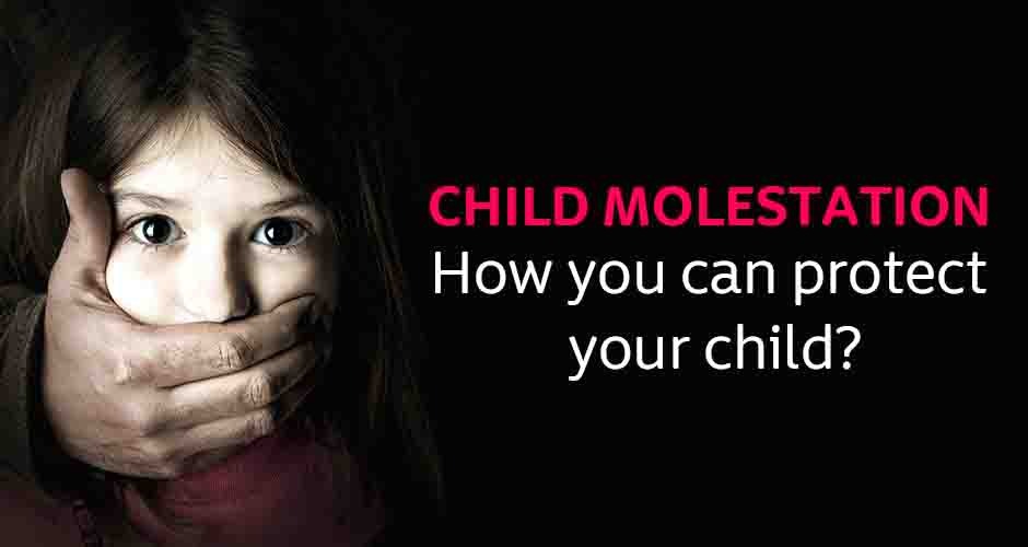 Child Molestation: How You Can Protect Your Child?