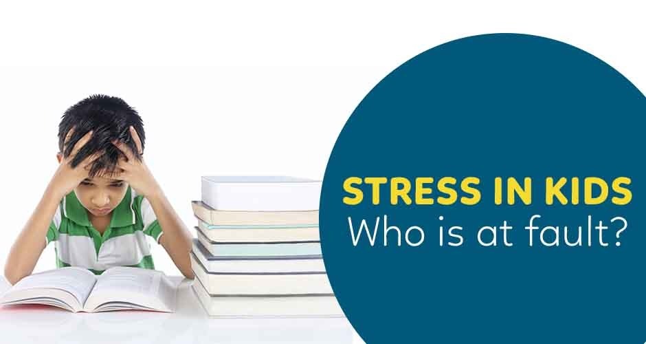 Stress In Kids: Who Is At Fault?